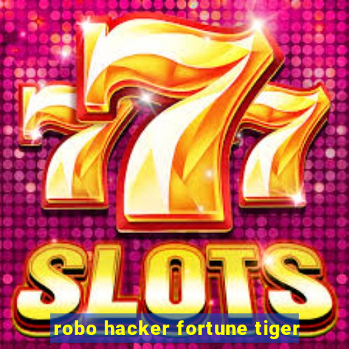 robo hacker fortune tiger